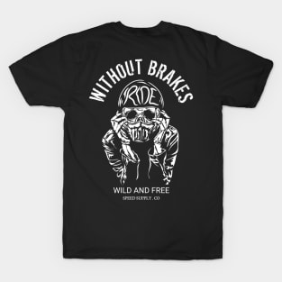 without brakes T-Shirt